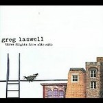 Three Flight From Alto Nido [Digipak] * by Greg Laswell (CD, Jul-2008, Vanguard Records USA)