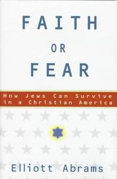 Faith or Fear by Elliott Abrams (1997, Hardcover)