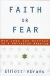 Faith or Fear by Elliott Abrams (1997, Hardcover)