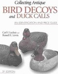 Collecting Antique Bird Decoys and Duck Calls by Carl F. Luckey, Russell E. Lewis (2003)