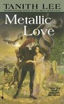Metallic Love by Tanith Lee (2005, Paperback)