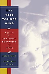 The Well-Trained Mind by Jessie Wise, S. Wise Bauer, Susan Wise Bauer (1999, Hardcover)