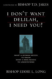 I Don't Want Delilah, I Need You! by Eddie L. Long (1998, Paperback)