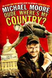 Dude, Where's My Country? by Michael Moore (2003, Hardcover)