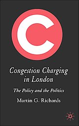 Congestion Charging in London by Martin Richards (2005, Hardcover)