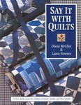 Say It With Quilts by Diana McClun, Laura Nownes (1997, Hardcover)