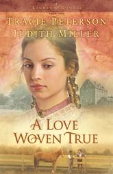 A Love Woven True by Judith Miller, Tracie Peterson (2005, Paperback)