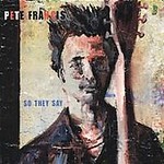 So They Say by Pete Francis (CD, Aug-2005, Scrapper Records)