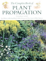 The Complete Book of Plant Propagation by Clive Innes, Jim Arbury, Mike Honour, Mike Salmon, Richard Bird (1997)