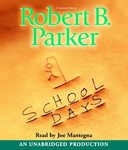 School Days by Robert B. Parker (2005, Unabridged, Compact Disc)