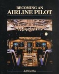 Becoming an Airline Pilot by Jeff Griffin (1990, Paperback)
