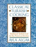 Classical Turkish Cooking by Ayla Algar (1991, Hardcover)