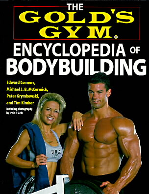 The Gold's Gym Encyclopedia of Bodybuilding by Gold's Gym, Michael J. B. McCormick, Peter Grymkowski, Tim Kimber (1997, Paperback, Illustrated)