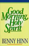 Good Morning Holy Spirit by Benny Hinn (1991, Paperback, Reprint)