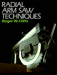 Radial Arm Saw Techniques by Roger W. Cliffe (1986, Paperback)