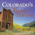 Colorado's Scenic Ghost Towns by Bill Bonebrake, Lorraine S. Bonebrake (1998, Hardcover)