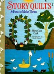 Story Quilts and How to Make Them by Mary Clare Clark (1995, Hardcover)