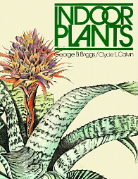 Indoor Plants by Clyde L. Calvin, George B. Briggs (1986)