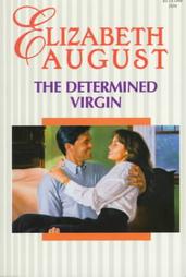 The Determined Virgin by Elizabeth August (1997, Paperback)