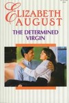 The Determined Virgin by Elizabeth August (1997, Paperback)
