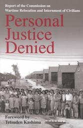 Personal Justice Denied by Tetsuden Kashima, United States Commission on Wartime Relocation and Internment of Civil (1997, Paperback)
