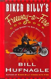 Biker Billy's Freeway-A-Fire Cookbook by Bill Hufnagle (1999, Hardcover, Illustrated)