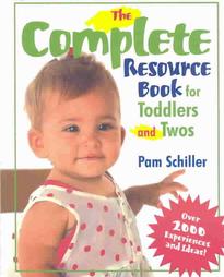 The Complete Resource Book for Toddlers and Twos by Pamela Byrne Schiller (2003, Paperback)