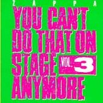 You Can't Do That on Stage Anymore, Vol. 3 by Frank Zappa (CD, May-1995, 2 Discs, Rykodisc USA)