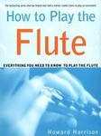 How to Play the Flute by Howard Harrison (2002, Paperback)