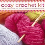 Cozy Crochet Kit by Melissa Leapman (2005, Hardcover)