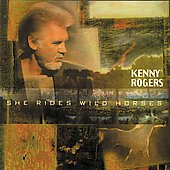 She Rides Wild Horses by Kenny Rogers (CD, May-1999, Dreamcatcher Records)