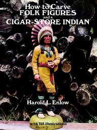 How to Carve Folk Figures and a Cigar-Store Indian by Harold L. Enlow (1979, Paperback)