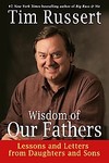 Wisdom of Our Fathers (Tim Russert, Hardcover, 2006)