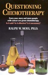 Questioning Chemotherapy by Ralph W. Moss (1995, Paperback)