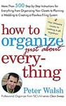 How To Organize just About Everything by Peter Walsh (2004)