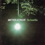 Another Late Night by Fila Brazillia (CD, May-2006, Azuli UK)
