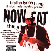Brotha Lynch Hung Presents: Now Eat [PA] by Various Artists (CD, Jan-2001, Siccmade Music)
