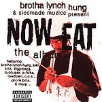 Brotha Lynch Hung Presents: Now Eat [PA] by Various Artists (CD, Jan-2001, Siccmade Music)