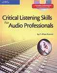 Critical Listening Skills for the Audio Professional by F. Alton Everest (2006, Package)
