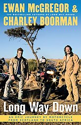 Long Way Down by Charley Boorman, Ewan McGregor (2008, Hardcover)
