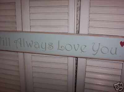 WILL ALWAYS LOVE YOU wood sign Primitive  