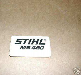 MS 460 Stihl Chainsaw Name Plate Model Tag *New *  